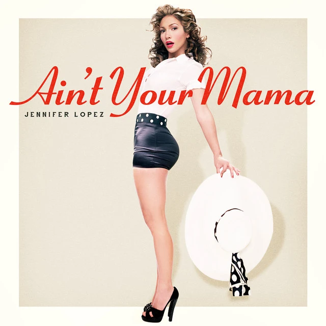 دانلود آهنگ Ain't Your Mama از Jennifer Lopez
