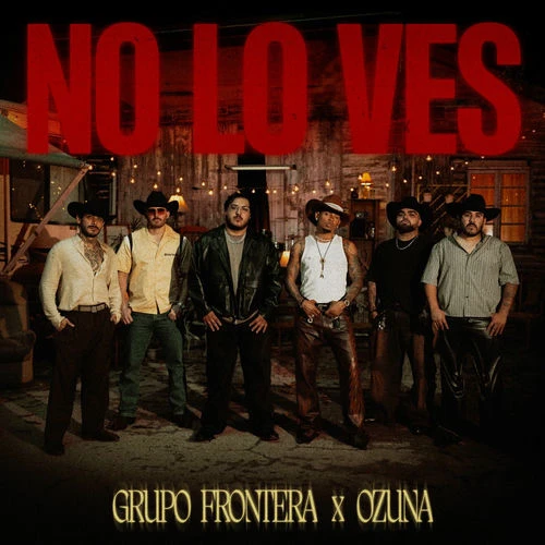 دانلود آهنگ جدید no lo ves از Grupo Frontera