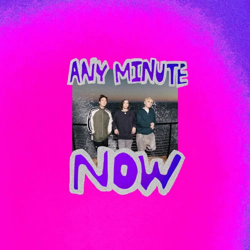 دانلود آهنگ ANY MINUTE NOW از Waterparks