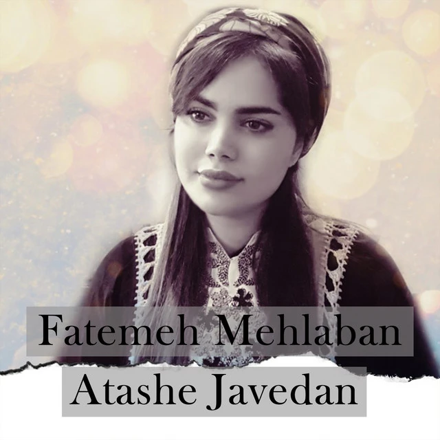 دانلود آهنگ Atashe Javedan از فاطمعه مهلبان
