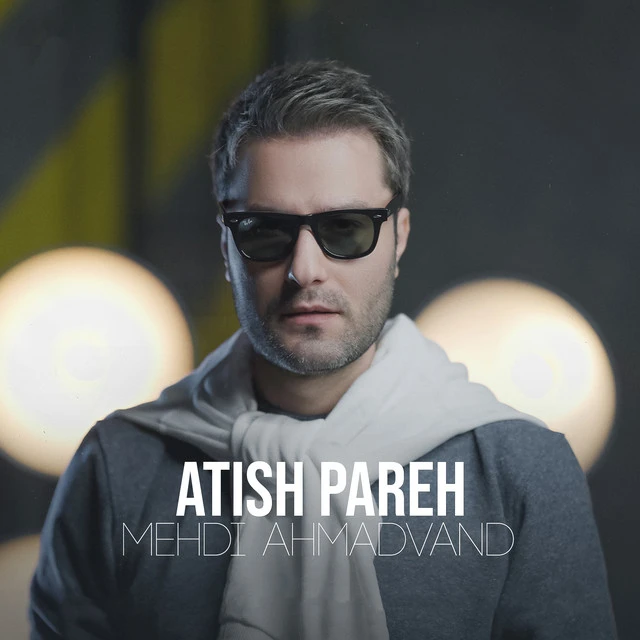 دانلود آهنگ Atish Pareh از مهدی احمدوند