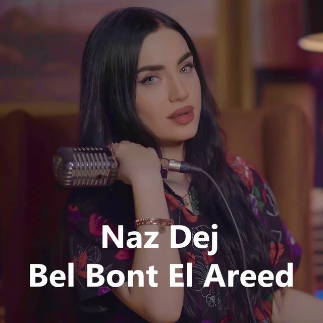 دانلود آهنگ Bel Bont El Areed از Naz Dej