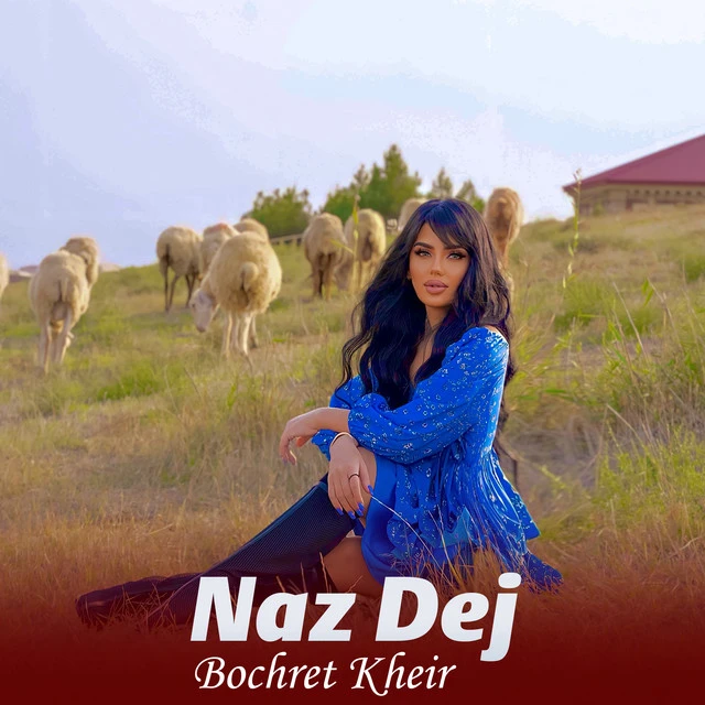 دانلود آهنگ Bochret Kheir از Naz Dej