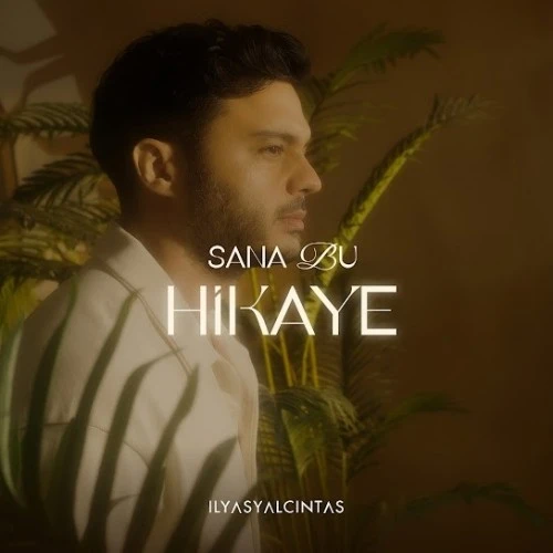 دانلود آهنگ جدید Sana Bu Hikaye از Ilyas Yalcintas
