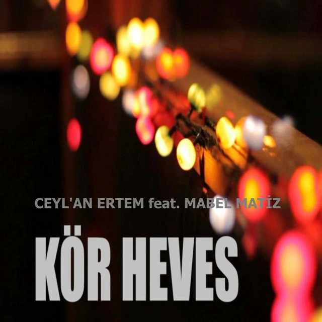 دانلود آهنگ Kör Heves از Mabel Matiz