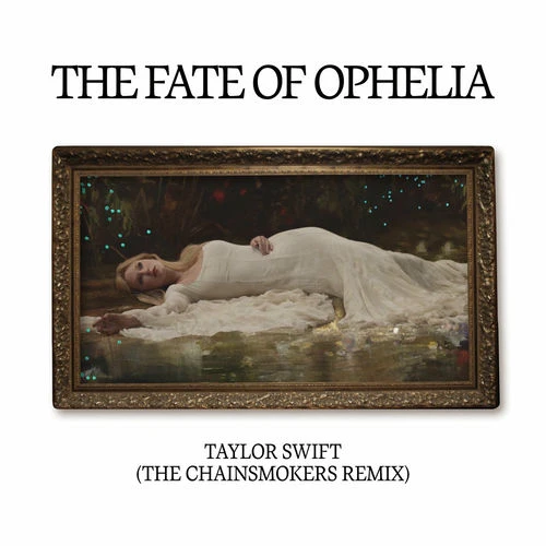 دانلود آهنگ The Fate of Ophelia (The Chainsmokers Remix) از Taylor Swift