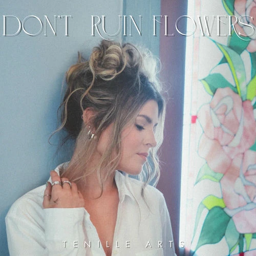 دانلود آهنگ Don’t Ruin Flowers از Tenille Arts