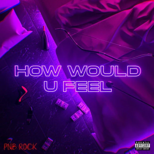 دانلود آهنگ How Would U Feel از PnB Rock