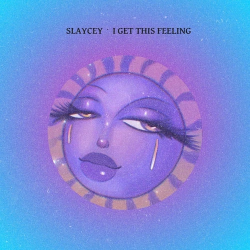 دانلود آهنگ I Get This Feeling از Slaycey