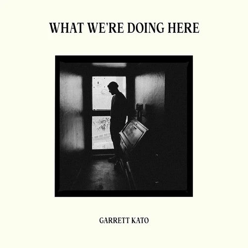 دانلود آهنگ What We’re Doing Here از Garrett Kato