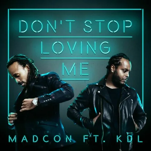 دانلود آهنگ Don't Stop Loving Me (feat. KDL) از Madcon