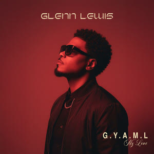 دانلود آهنگ G.Y.A.M.L (My Love) از Glenn Lewis