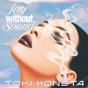 دانلود آهنگ Joy Without Sound از TOKiMONSTA