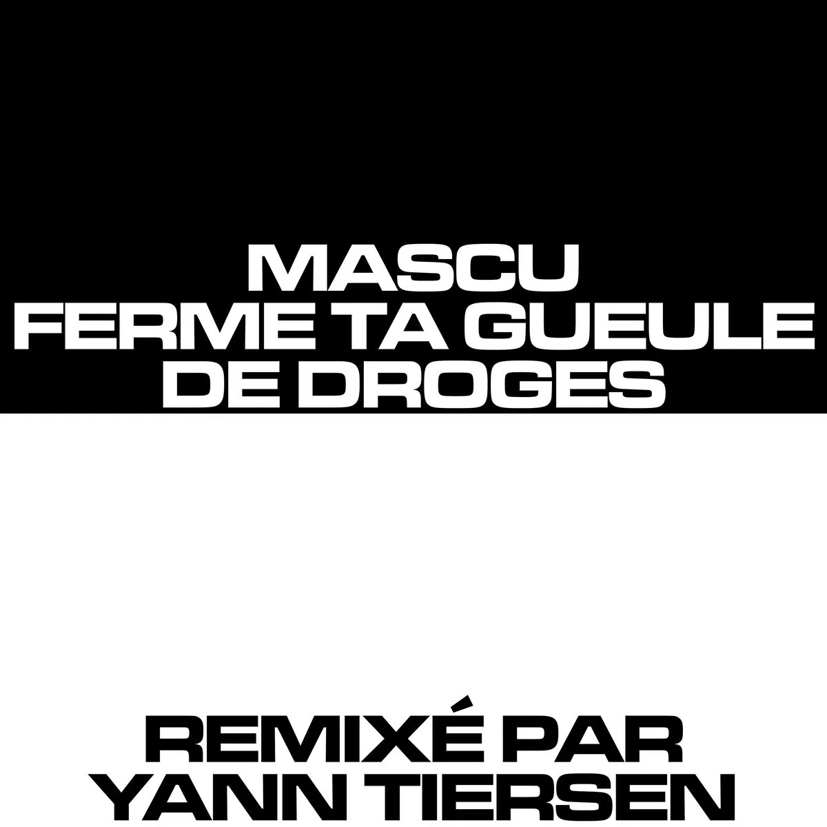 دانلود آهنگ Mascu Ferme Ta Gueule (Yann Tiersen Remix) از Droges