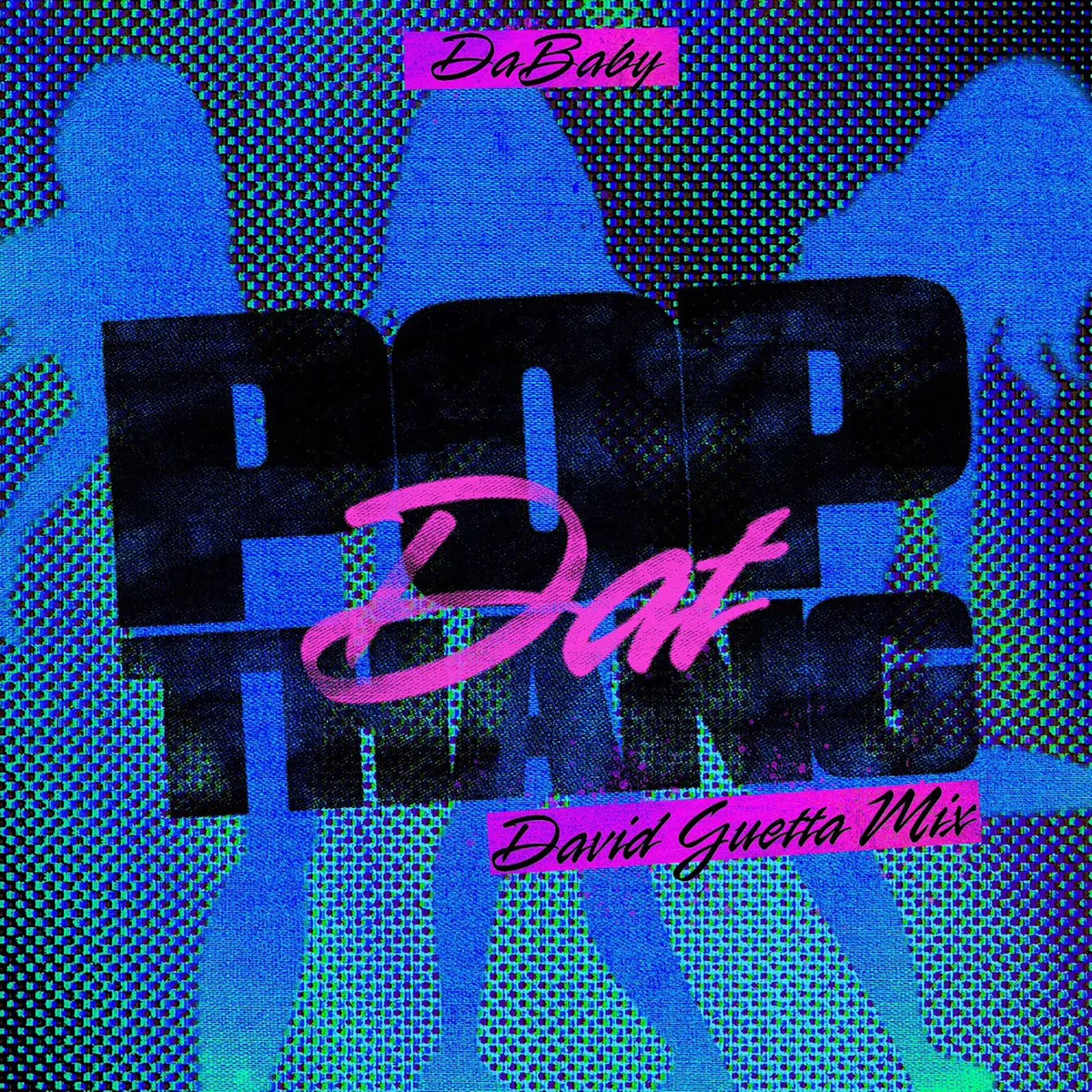 دانلود آهنگ POP DAT THANG (David Guetta Mix) از DaBaby