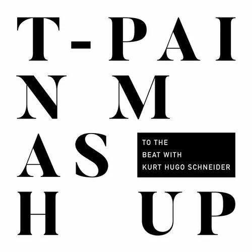 دانلود آهنگ T-Pain Mashup (with Kurt Hugo Schneider) از T-Pain