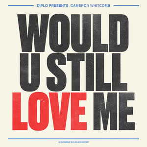 دانلود آهنگ Would U Still Love Me (feat. Cameron Whitcomb) از Diplo