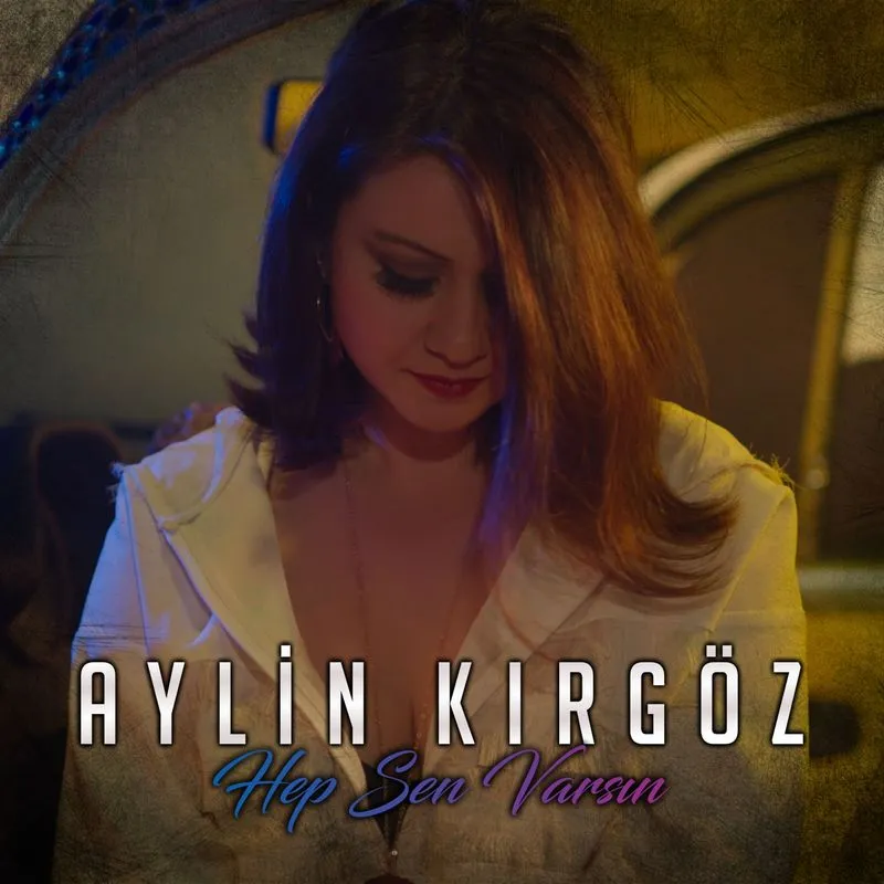 دانلود آلبوم Hep Sen Varsin از Aylin Kirgoz