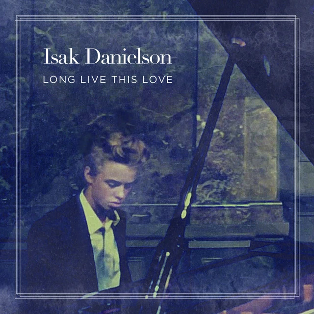 دانلود آهنگ Long Live This Love از Isak Danielson