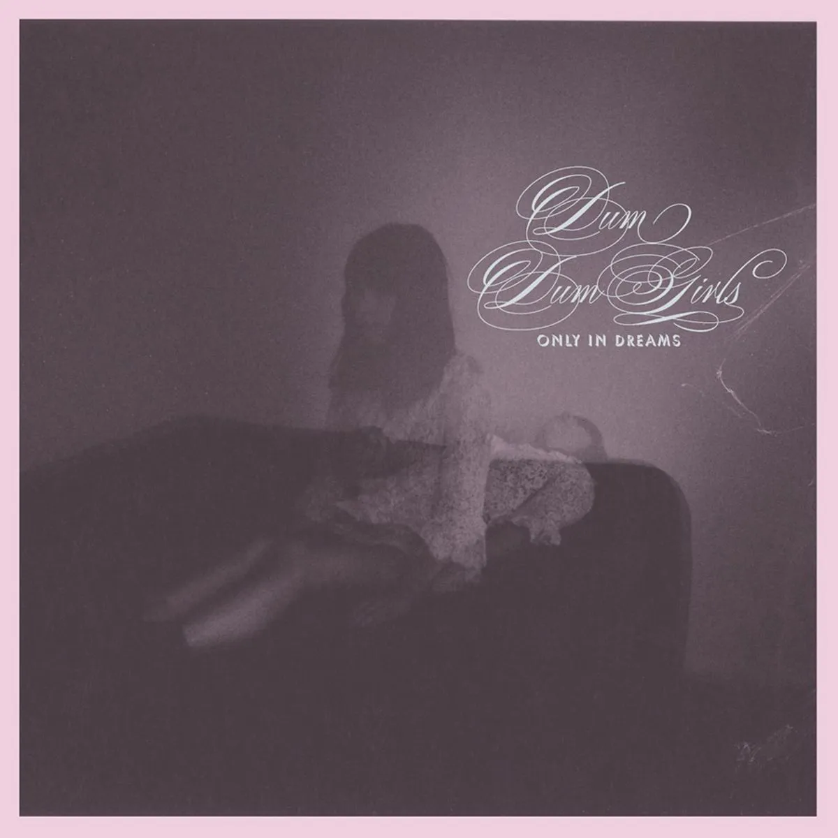 دانلود آلبوم Only In Dreams از Dum Dum Girls
