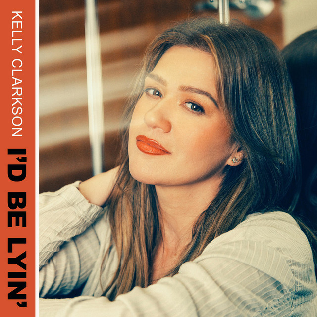 دانلود آهنگ I'd Be Lyin' از Kelly Clarkson