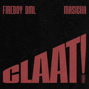 دانلود آهنگ CLAAT! از Fireboy DML