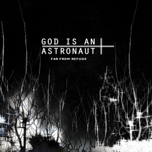 دانلود آهنگ Far from Refuge از God Is an Astronaut