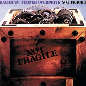 دانلود آلبوم Not Fragile - Bachman-Turner Overdrive از Bachman Turner Overdrive