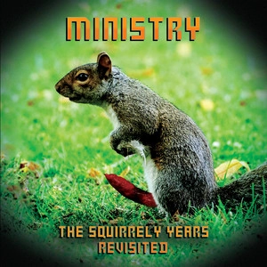 دانلود آلبوم The Squirrely Years Revisited از Ministry