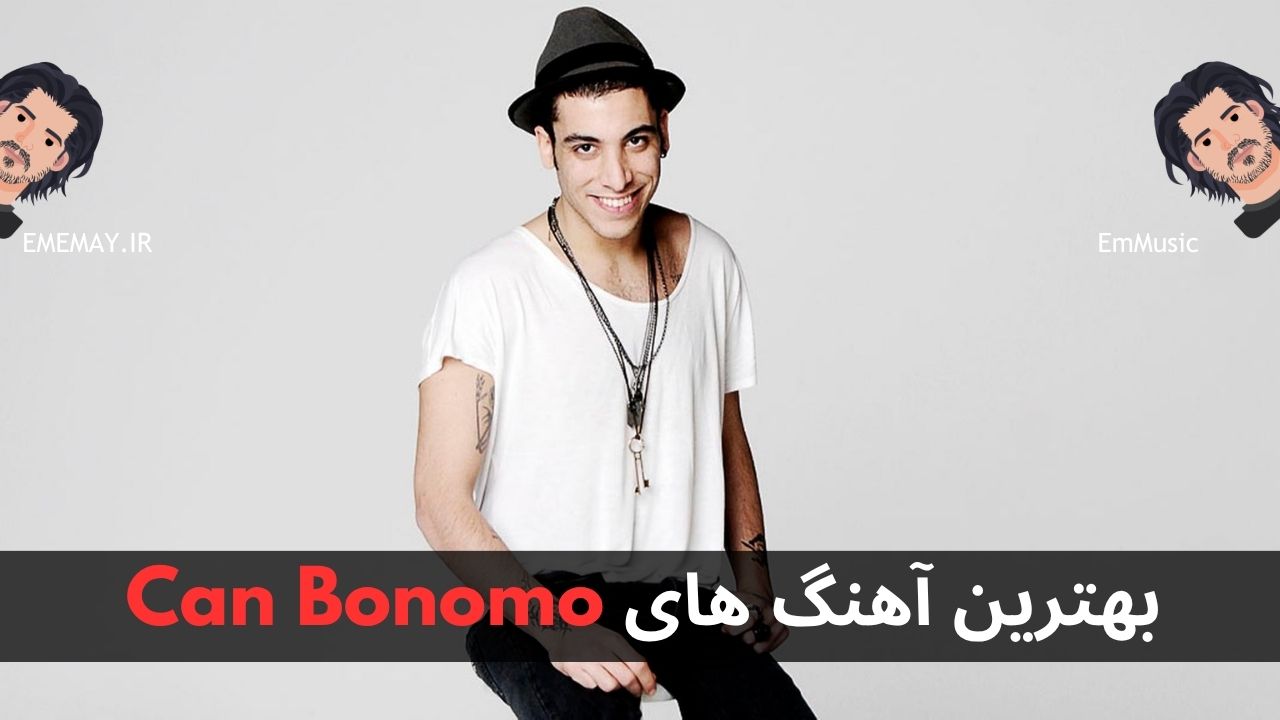 بهترین آهنگ های Can Bonomo