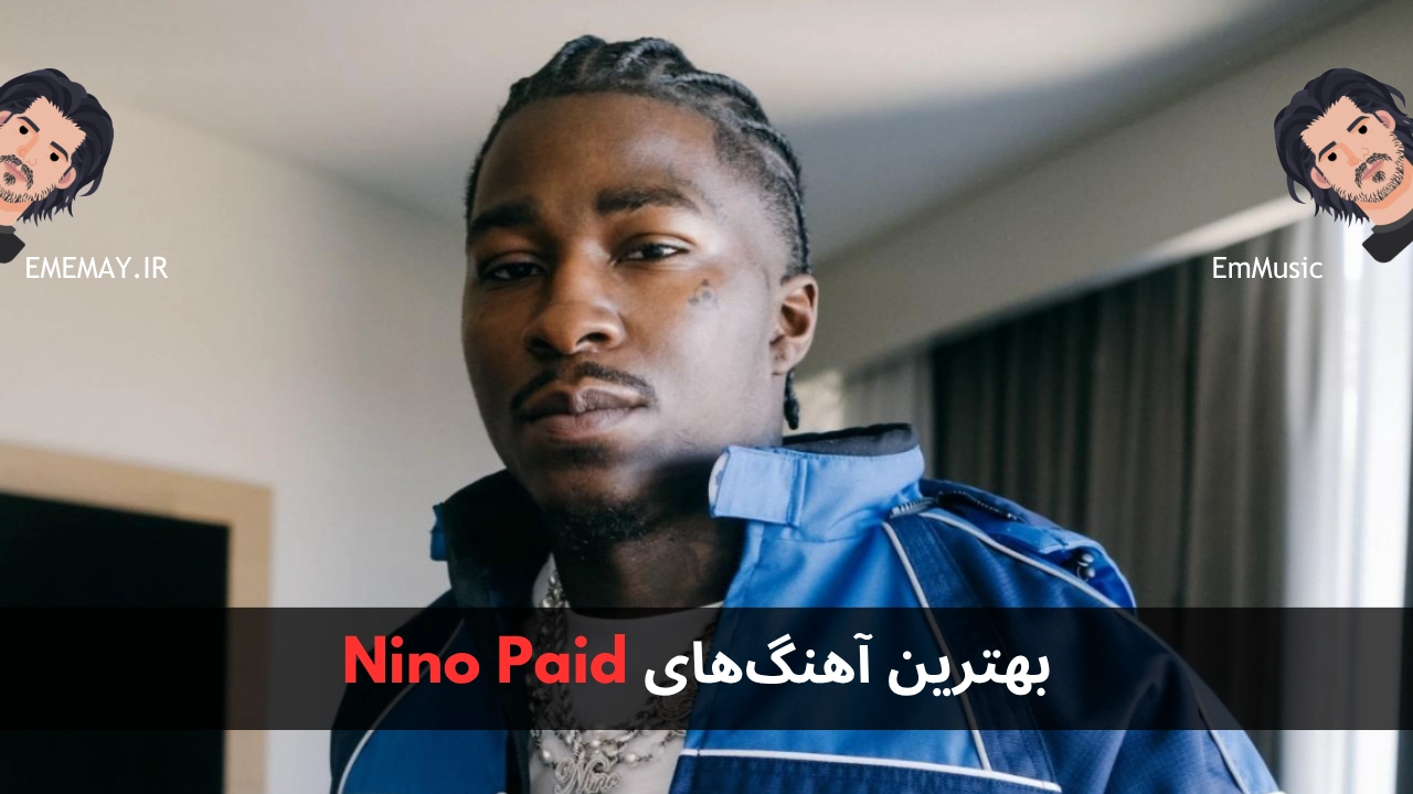 بهترین آهنگ های Nino Paid